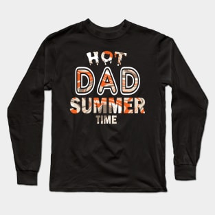 Hot Dad Summer Time Funny Summer Vacation Shirts For Dad Long Sleeve T-Shirt